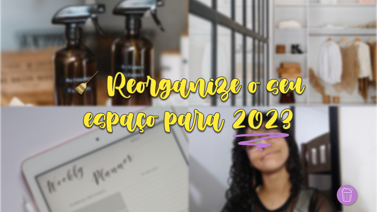 Reorganize seu Espaço para 2023