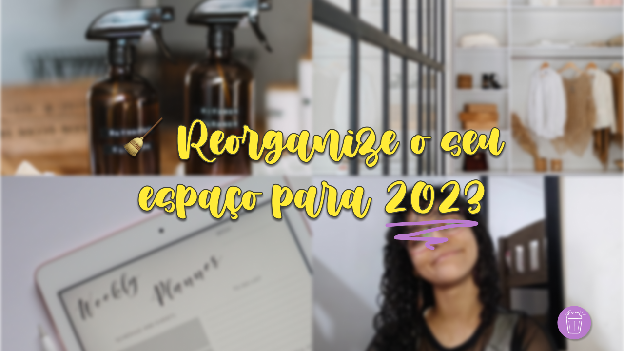 Reorganize seu espaço para 2023