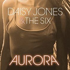 Daisy Jones and The Six: Aurora.