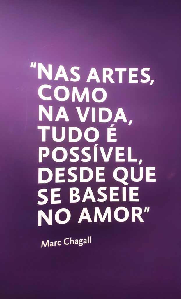 "Nas artes, como na vida, tudo é possível, desde que se baseie no amor" - Marc Chagall