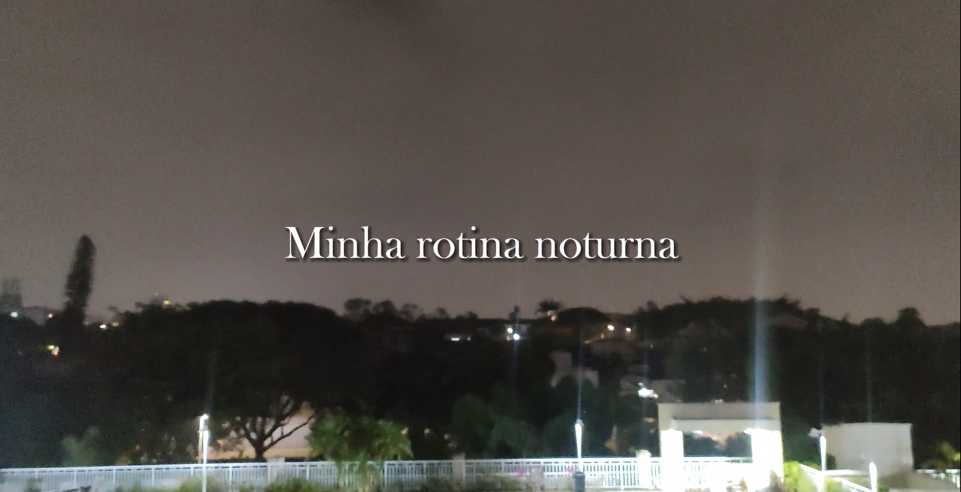 Minha rotina noturna