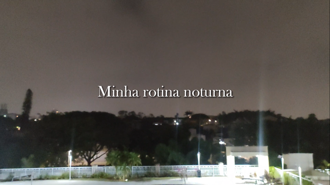 Minha rotina noturna