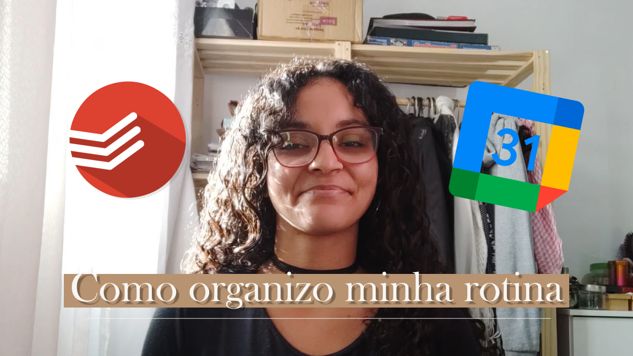 Organizar minha rotina: thumb do vídeo no youtube com o título "como eu organizo minha rotina"